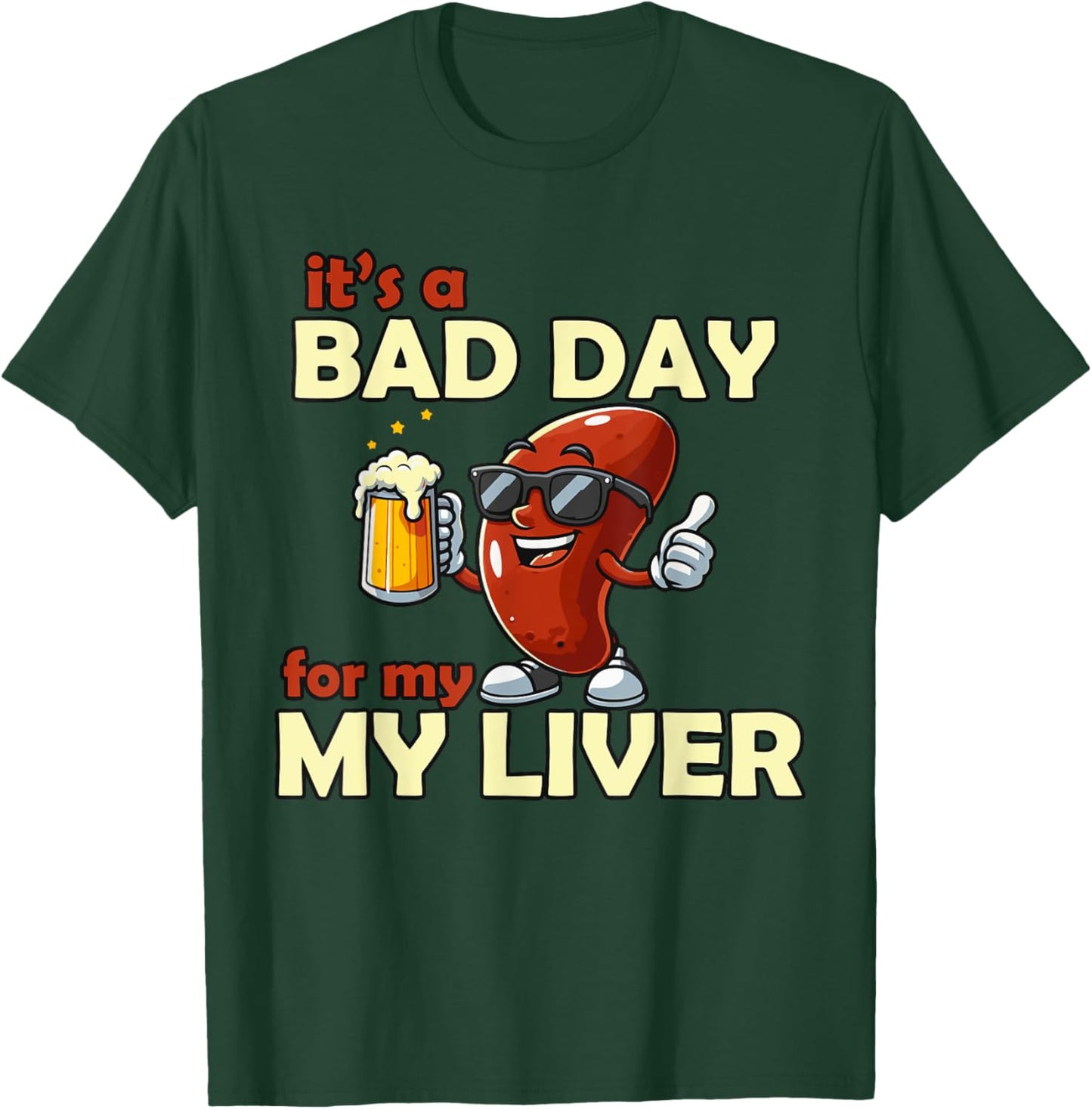 It’s a Bad Day for My Liver Funny Drinking T-Shirt - T-Shirt | Forest