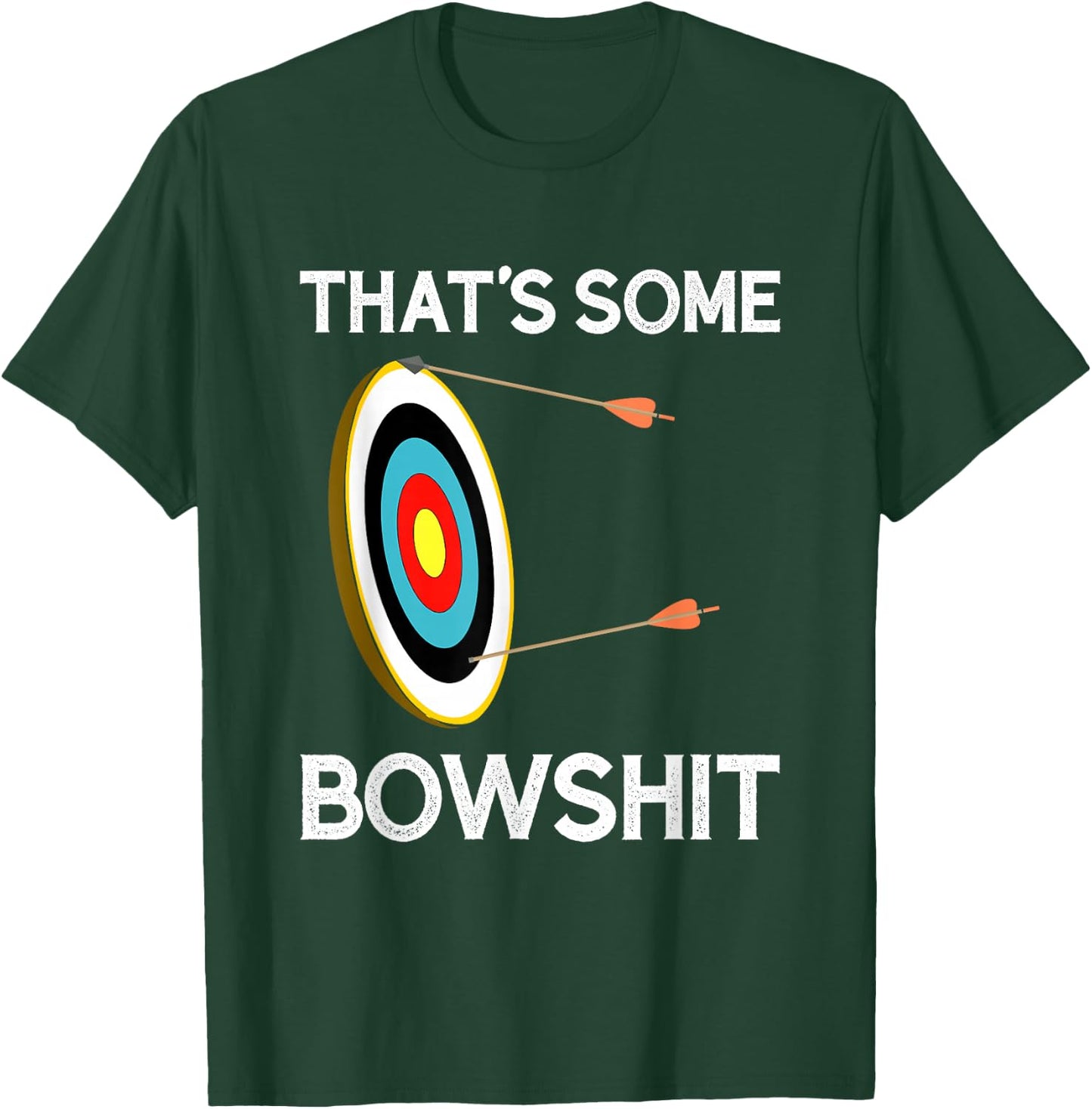 That's Some Bowshit | Funny Archery and Bow Hunting Quote T-Shirt - T-Shirt | Forest