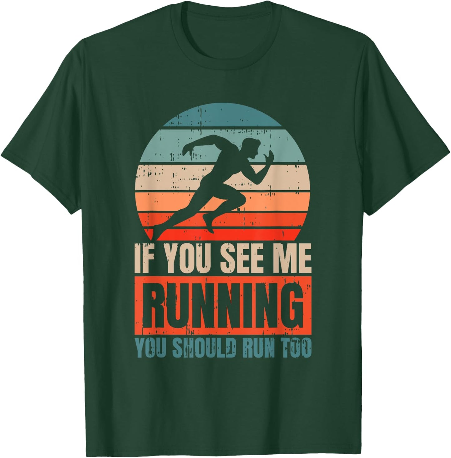 If You See Me Running You Should Run Too Fitness Runner T-Shirt - T-Shirt | Forest