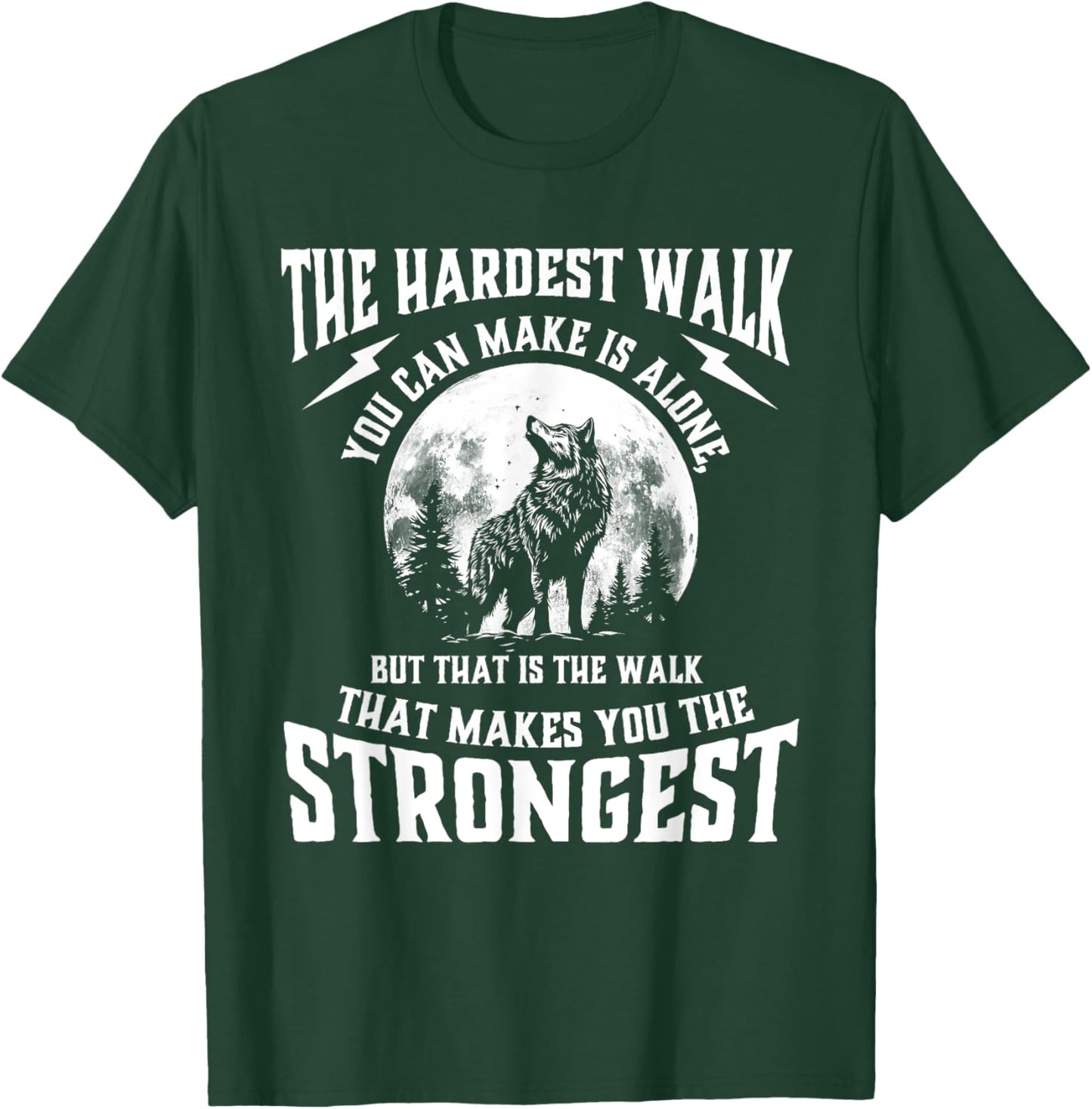The Hardest Walk You Can Make Is Alone - Wolf Lover Wildlife T-Shirt - T-Shirt | Forest