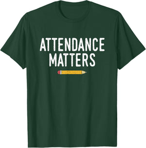 Attendance Matters Funny School Secretary T-Shirt - T-Shirt | Forest