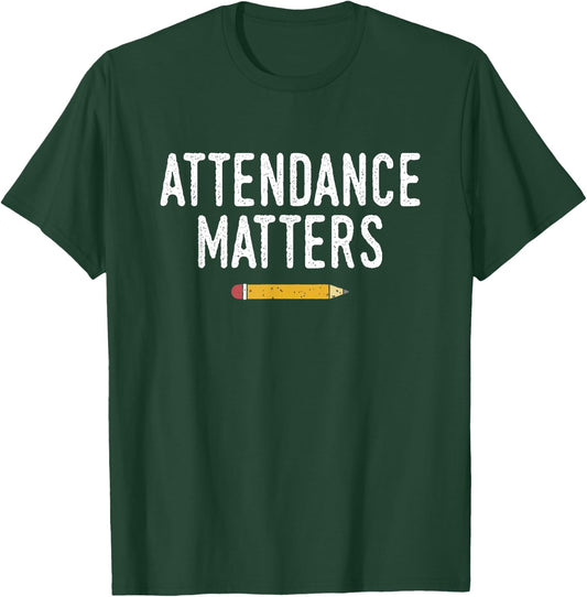 Attendance Matters Funny School Secretary T-Shirt - T-Shirt | Forest