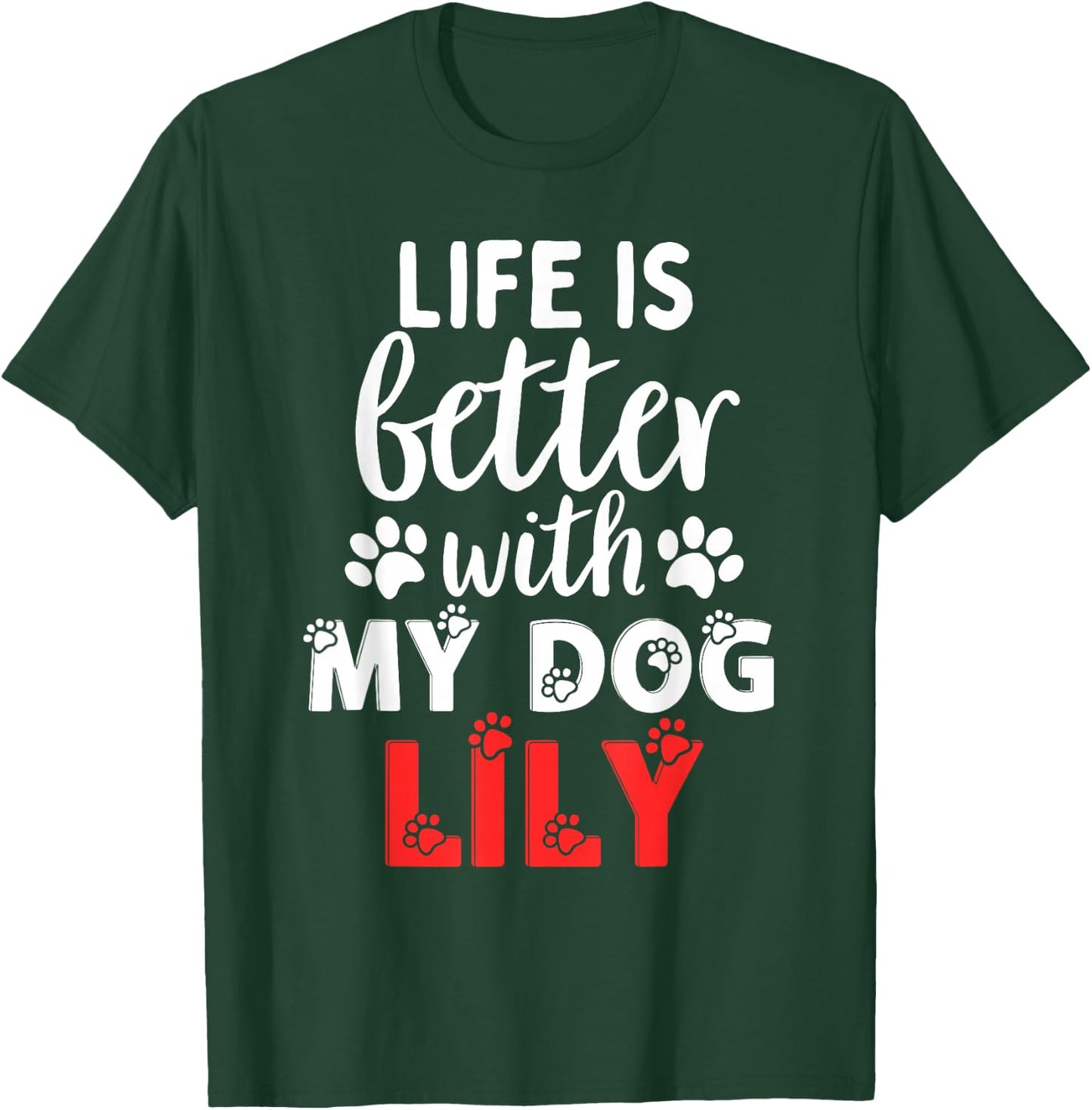 Dog Name Lily Life Is Better With My Dog Named Lily T-Shirt - T-Shirt | Forest