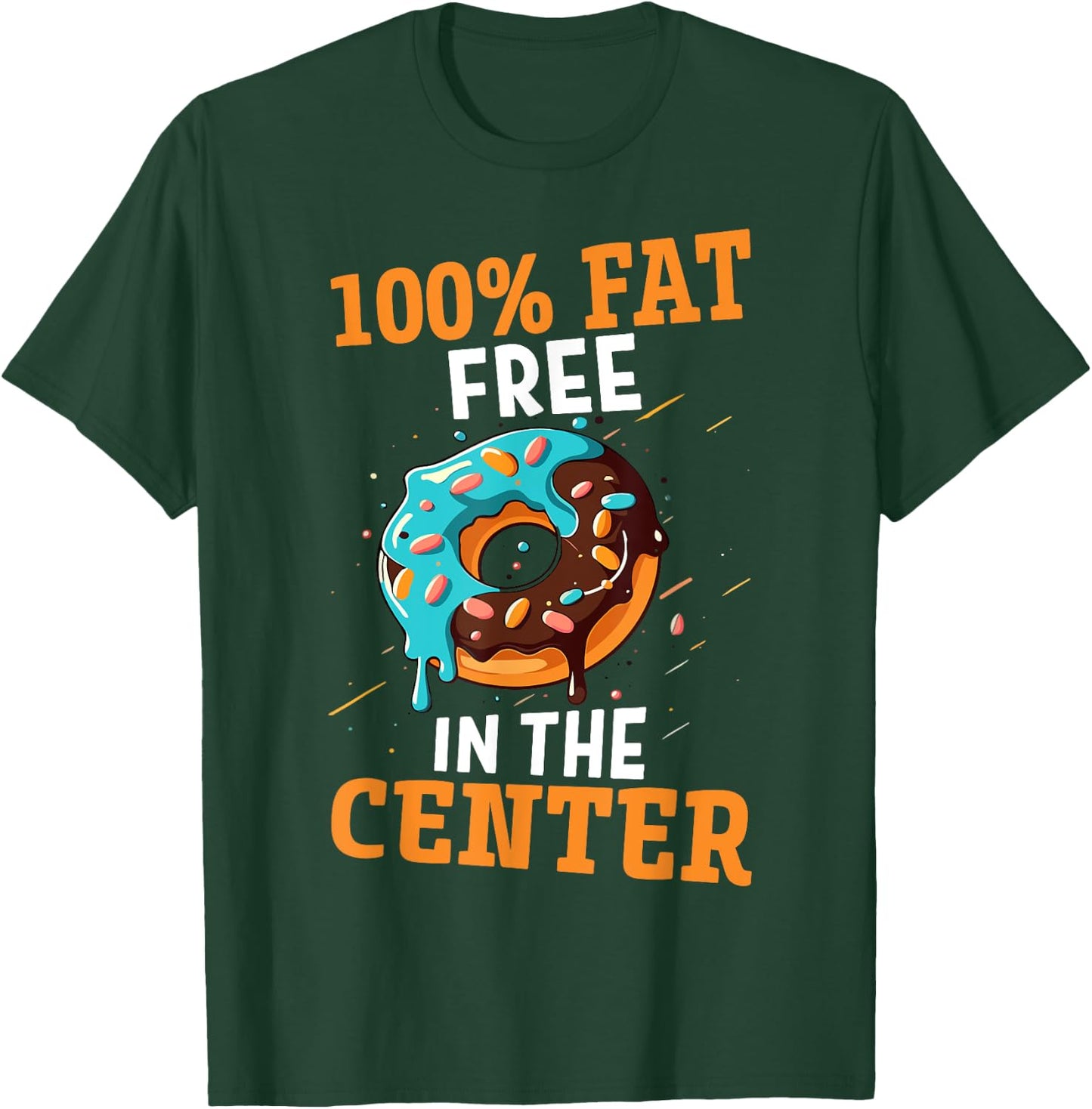 100% Fat Free In The Center T-Shirt - T-Shirt | Forest