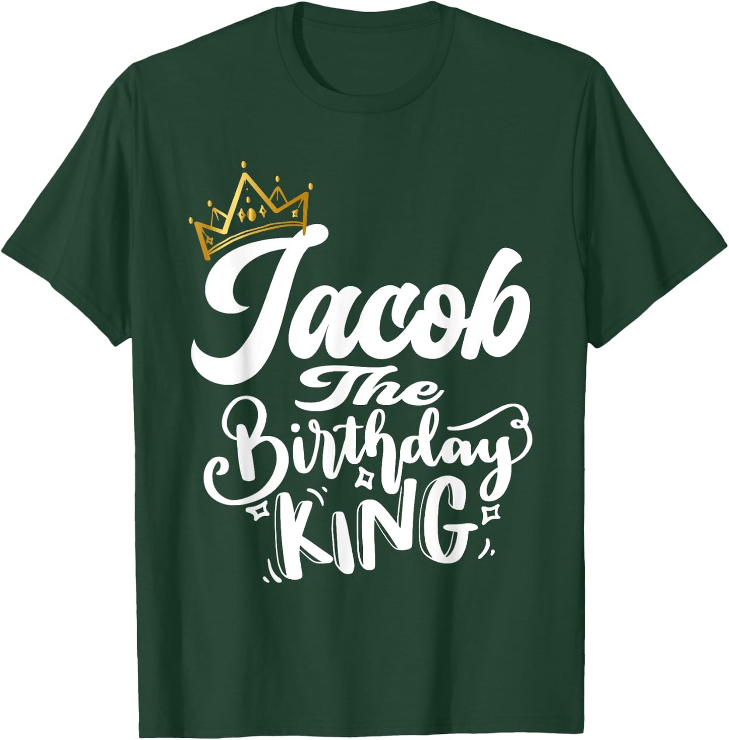 Jacob The Birthday King Happy Birthday Shirt Men Boys Teens T-Shirt - T-Shirt | Forest