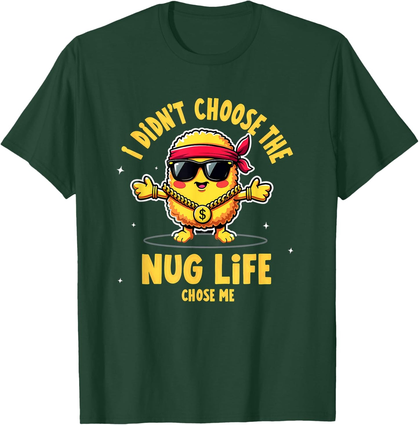 I Didn't Choose The Nug life Chicken Nugget T-Shirt - T-Shirt | Forest