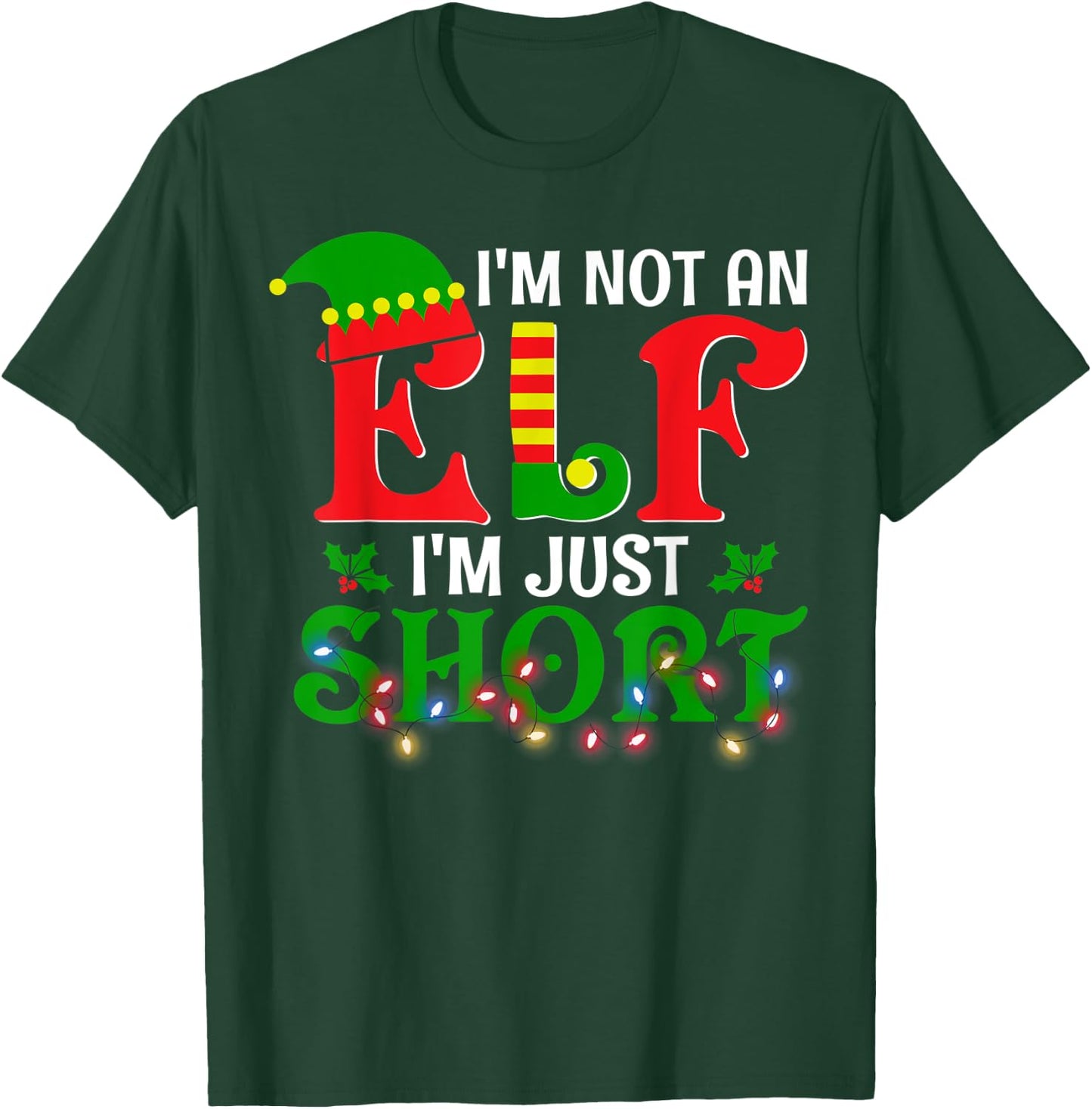 I'm Not An Elf I'm Just Short Christmas Elf Costume Xmas T-Shirt - T-Shirt | Forest