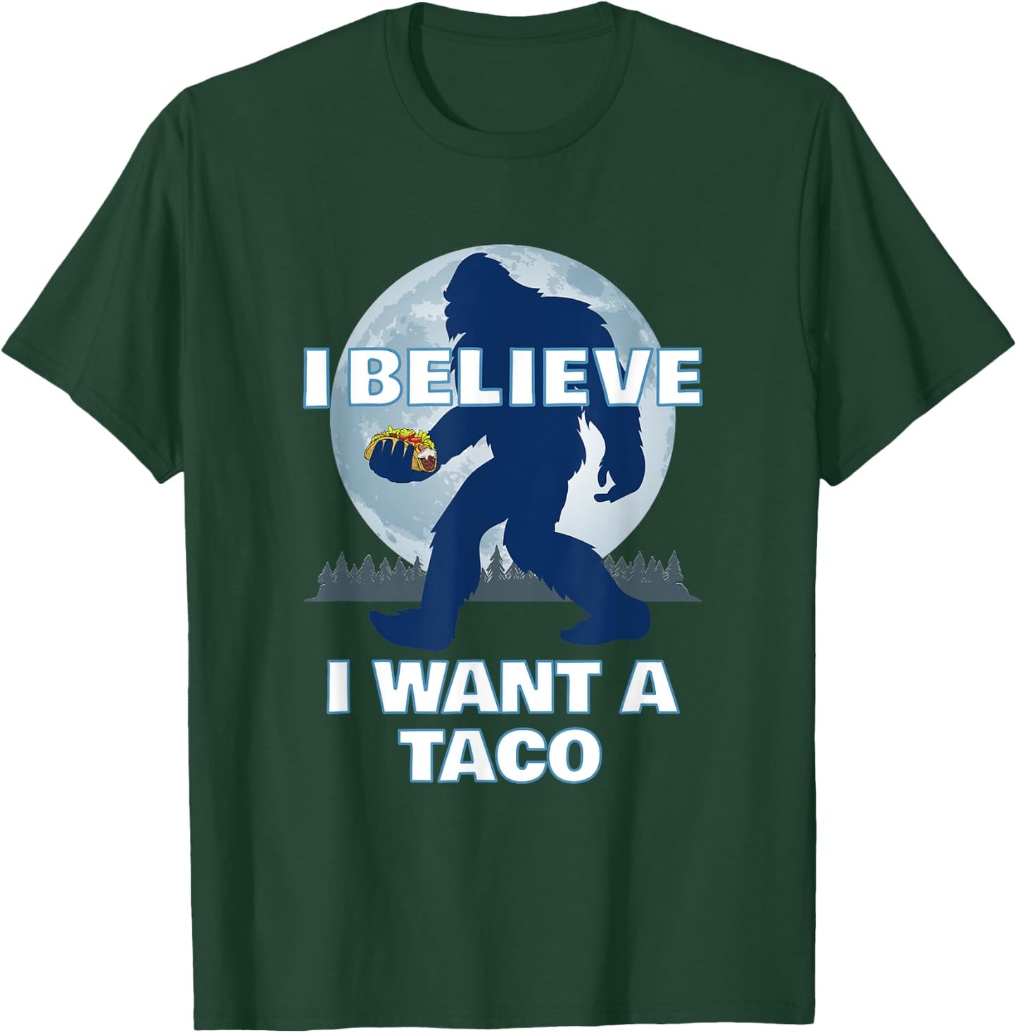 Bigfoot Believer Wants Tacos Sasquatch Cinco de Mayo Party T-Shirt - T-Shirt | Forest