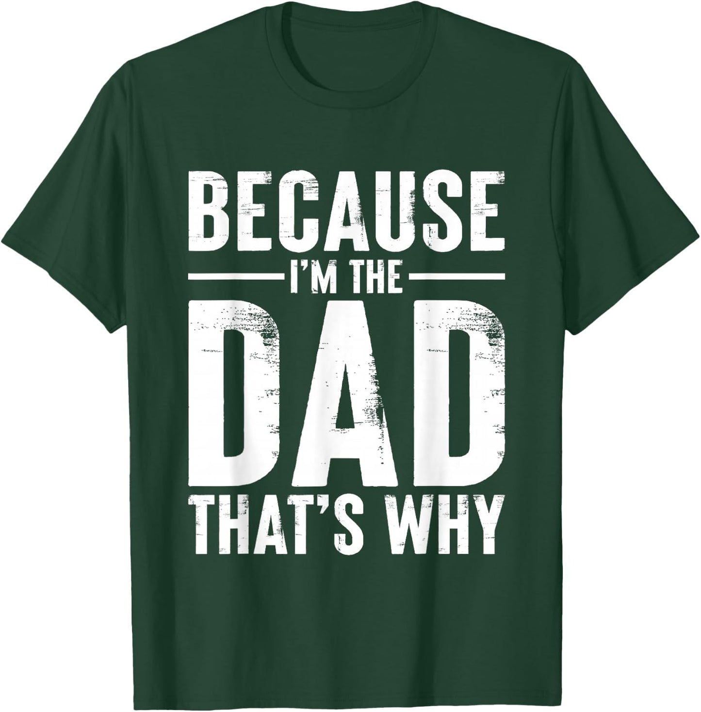 Because I'm The Dad That’s Why Funny Daddy Joke T-Shirt - T-Shirt | Forest