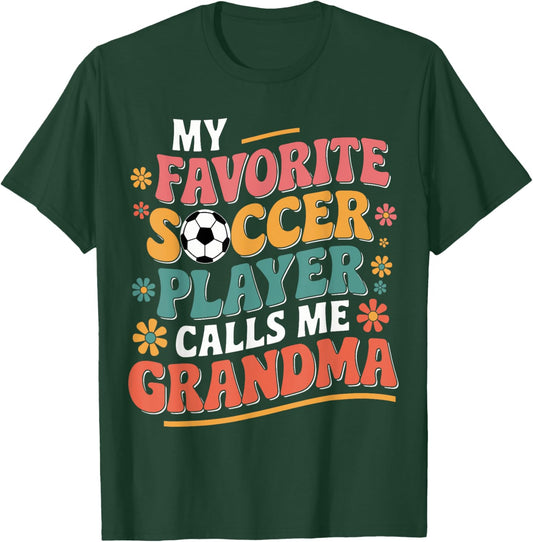 My Favorite Soccer Player Calls Me Grandma Soccer Grandma T-Shirt - T-Shirt | Forest