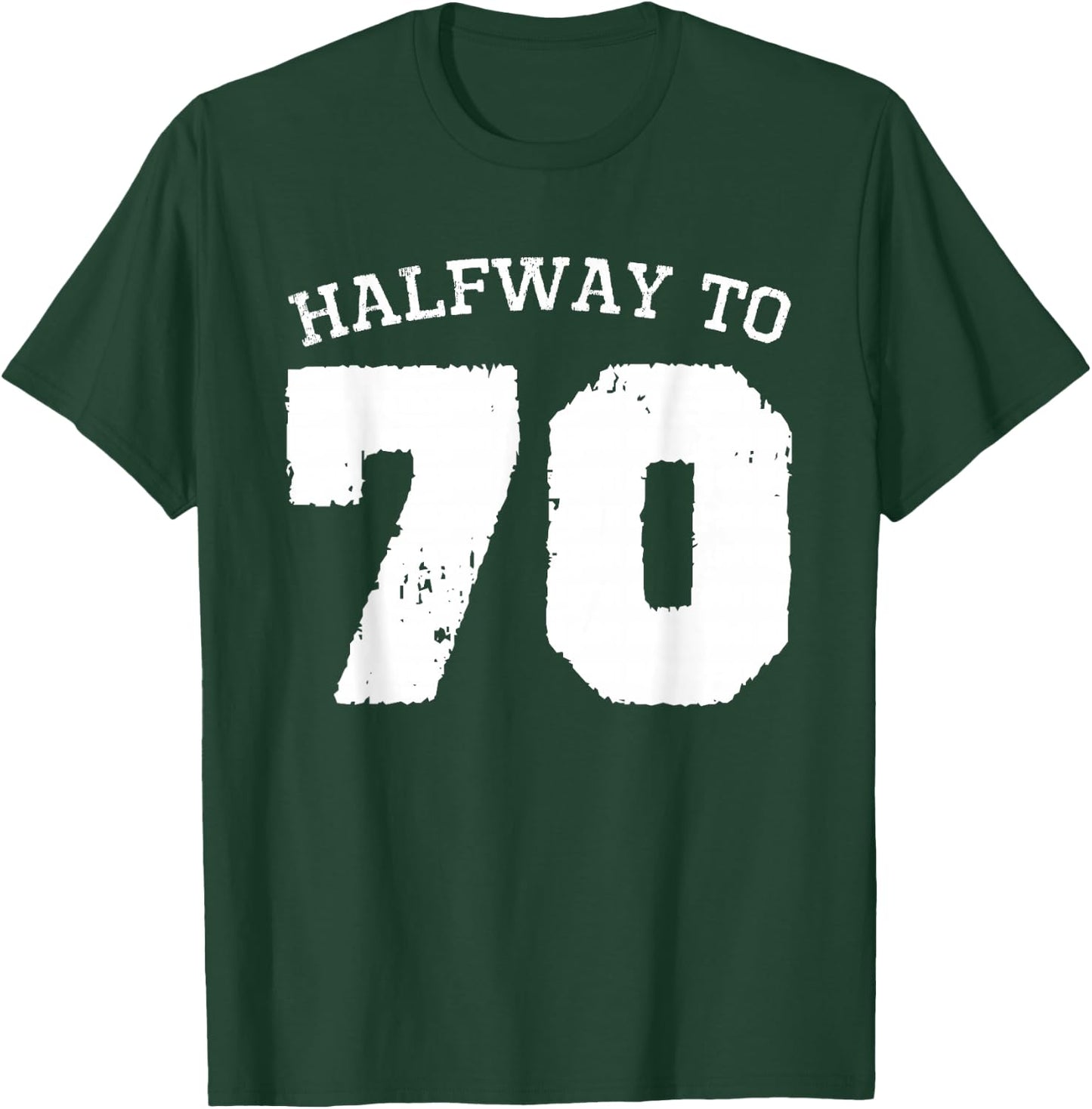 Halfway to 70 | 35th Birthday 35 Years Old Half-Way Funny T-Shirt - T-Shirt | Forest
