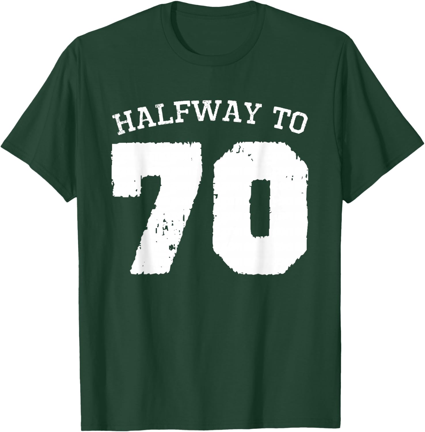 Halfway to 70 | 35th Birthday 35 Years Old Half-Way Funny T-Shirt - T-Shirt | Forest