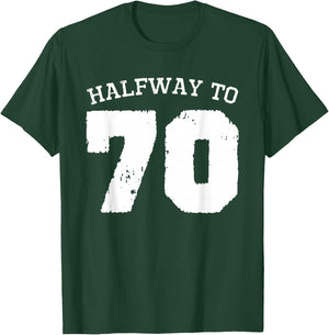 Halfway to 70 | 35th Birthday 35 Years Old Half-Way Funny T-Shirt - T-Shirt | Forest