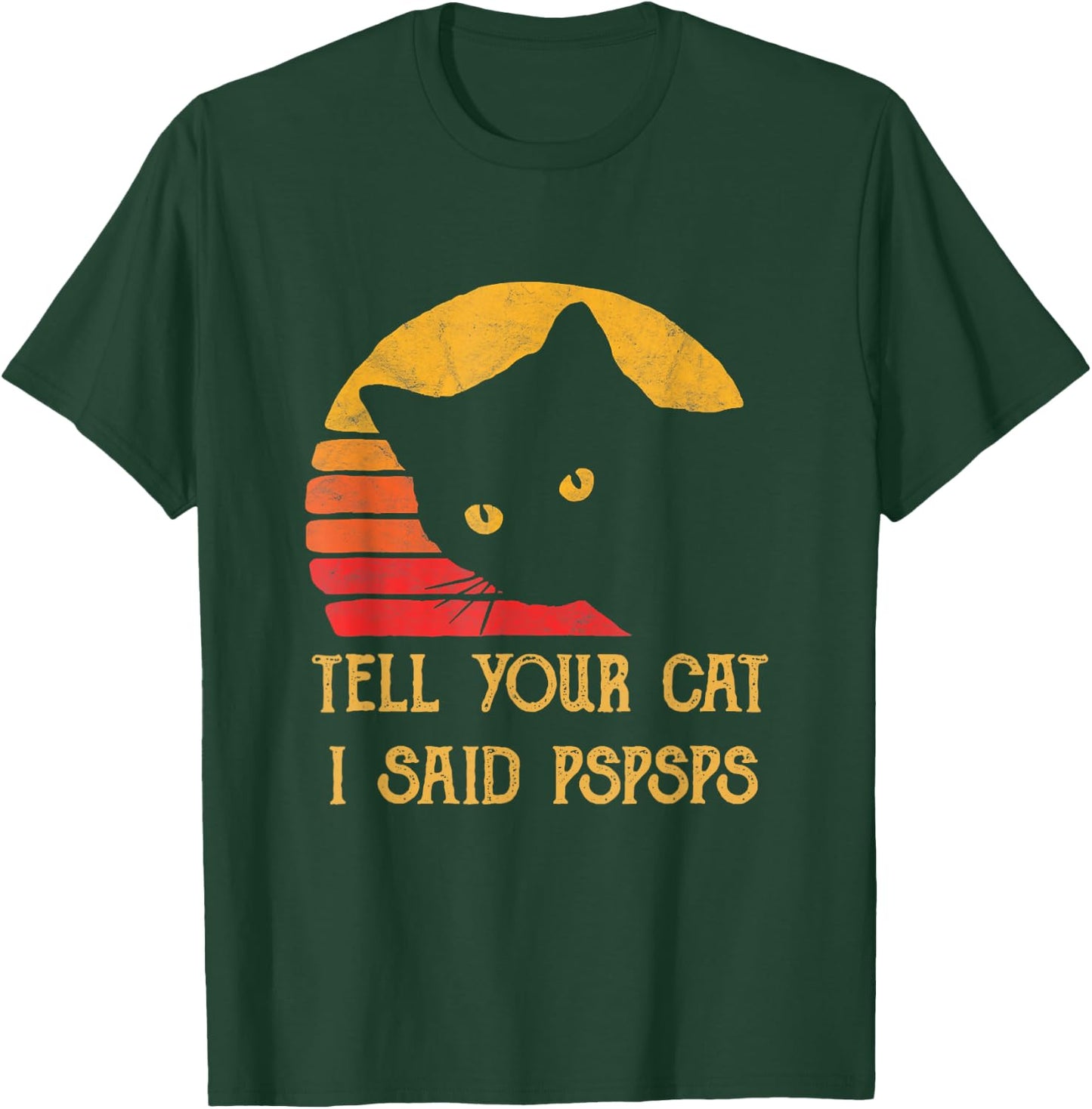 Tell Your Cat I Said Pspsps Cat Retro Meow Kitty Cat Women T-Shirt - T-Shirt | Forest