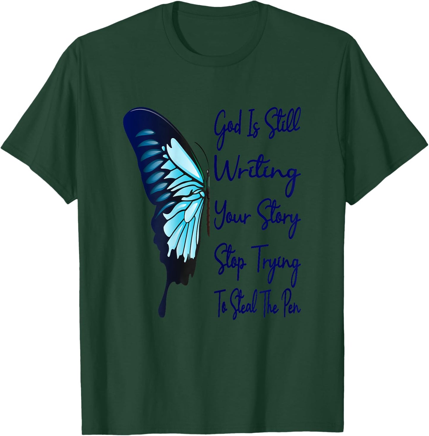 God Is Still Writing Your Story Stop Trying To Steal The Pen T-Shirt - T-Shirt | Forest