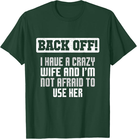 Funny Husband Back Off I Have A Crazy Wife Sarcastic Men T-Shirt - T-Shirt | Forest