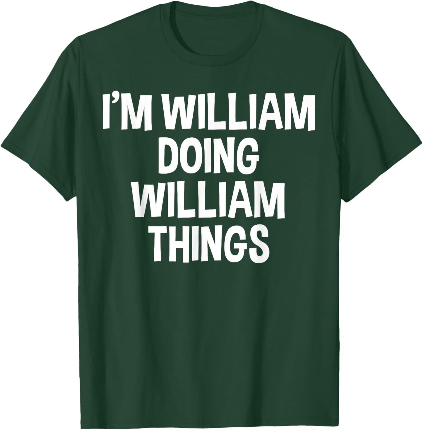 I'm William Doing William Things Funny Saying T-Shirt - T-Shirt | Forest