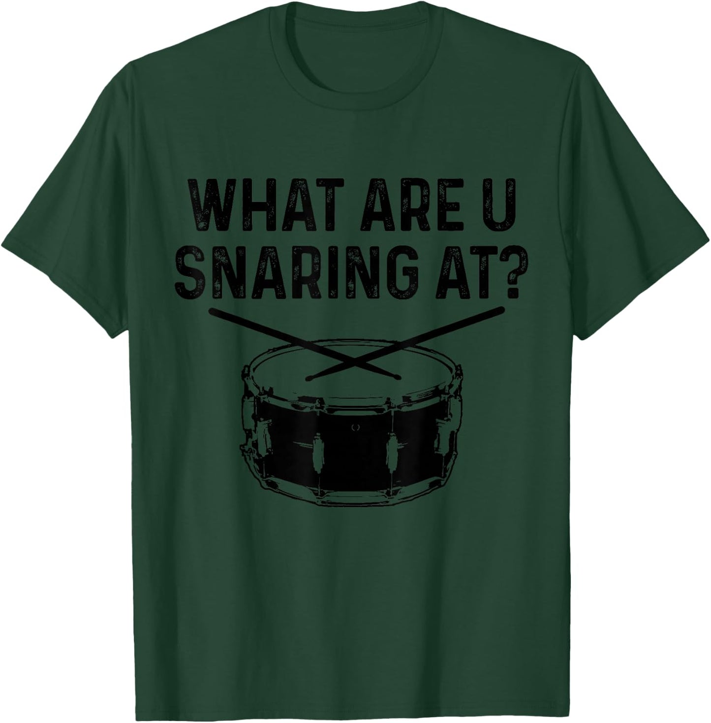 Drummer What Are You Snaring At Funny Drums Snare T-Shirt - T-Shirt | Forest