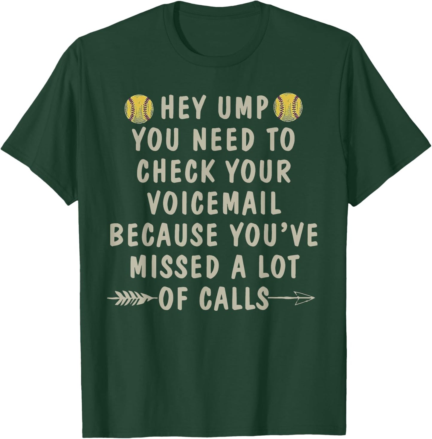 Softball Hey Ump You Need To Check Your Voicemail T-Shirt - T-Shirt | Forest