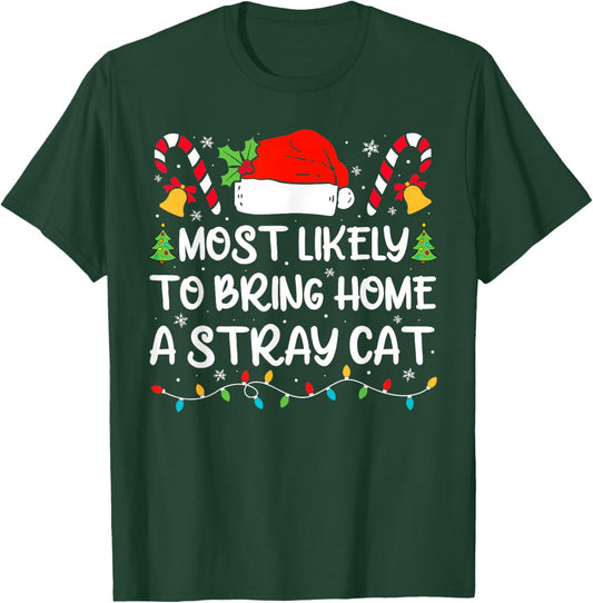 Most Likely To Bring Home A Stray Cat Matching Christmas T-Shirt - T-Shirt | Forest