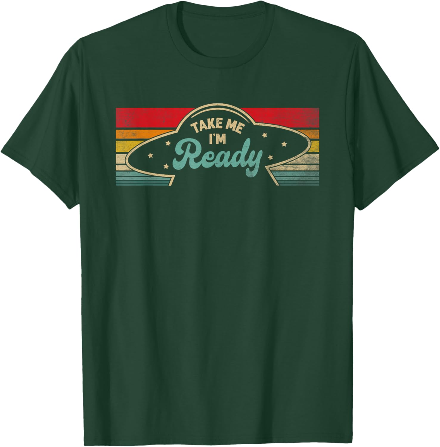 Take Me Im Ready UFO Abduction Funny Alien Extra-Terrestrial T-Shirt - T-Shirt | Forest