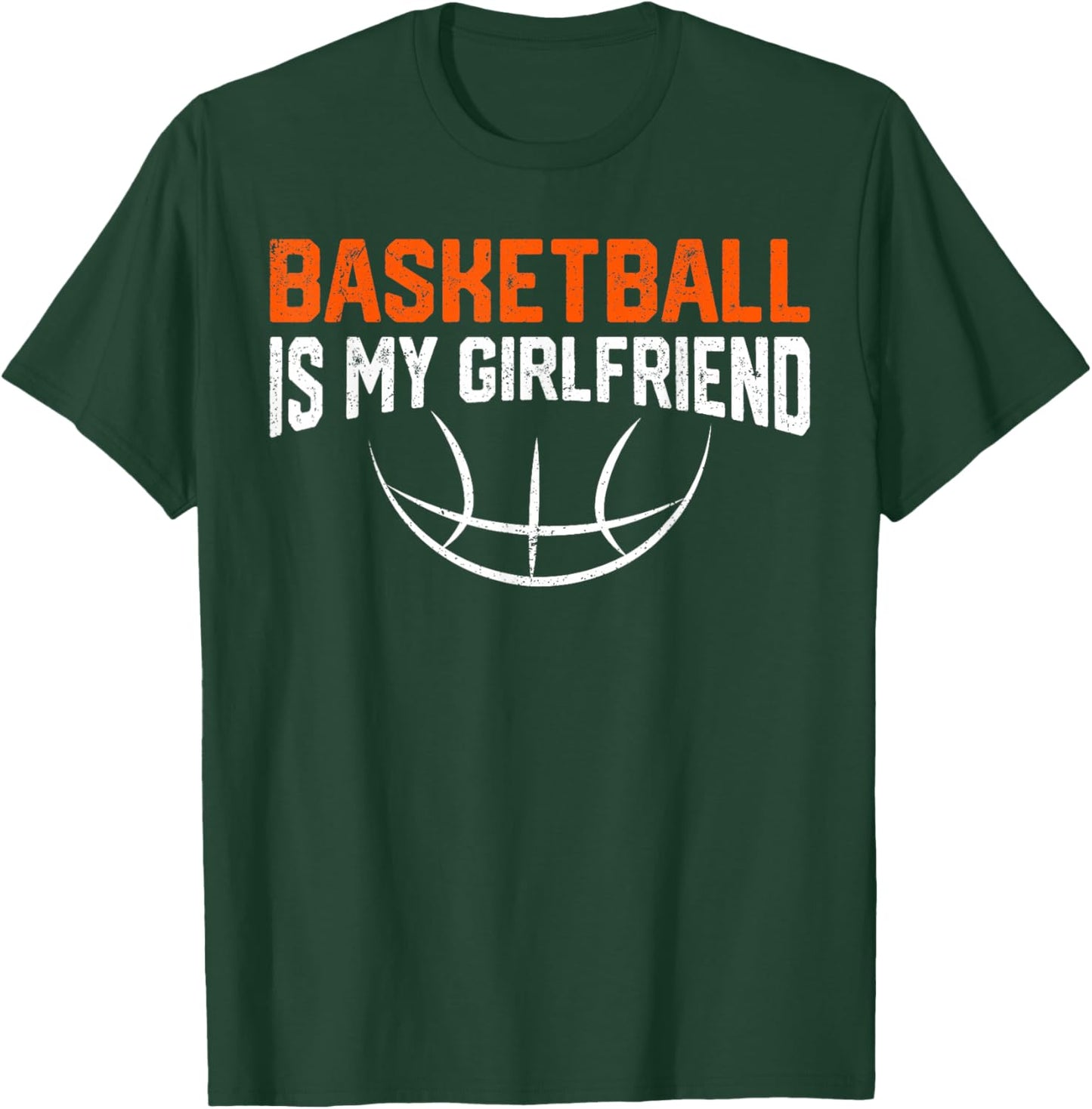 Basketball Is My Girlfriend T-Shirt - T-Shirt | Forest