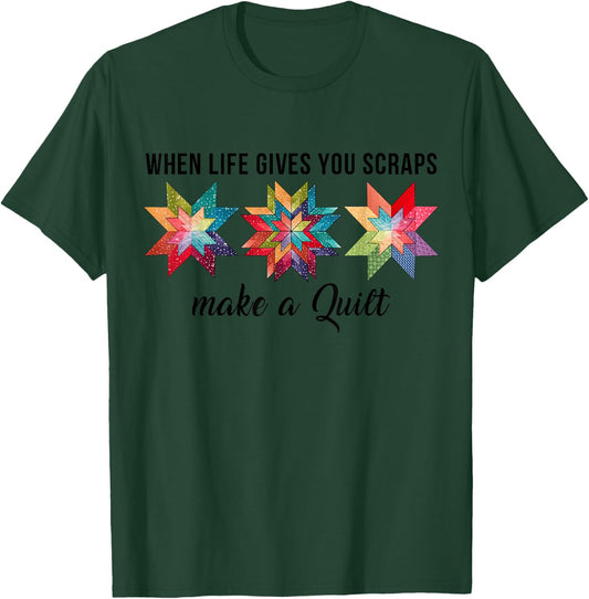 Funny When Life Give You Scraps Make A Quilt Quilting Sewing T-Shirt - T-Shirt | Forest