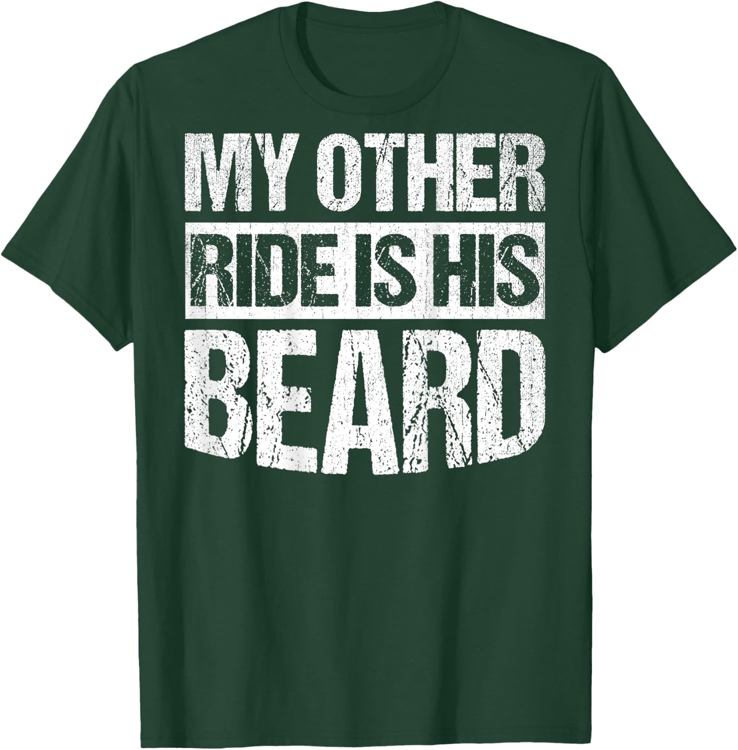 My Other Ride Is His Beard ON BACK T-Shirt - T-Shirt | Forest