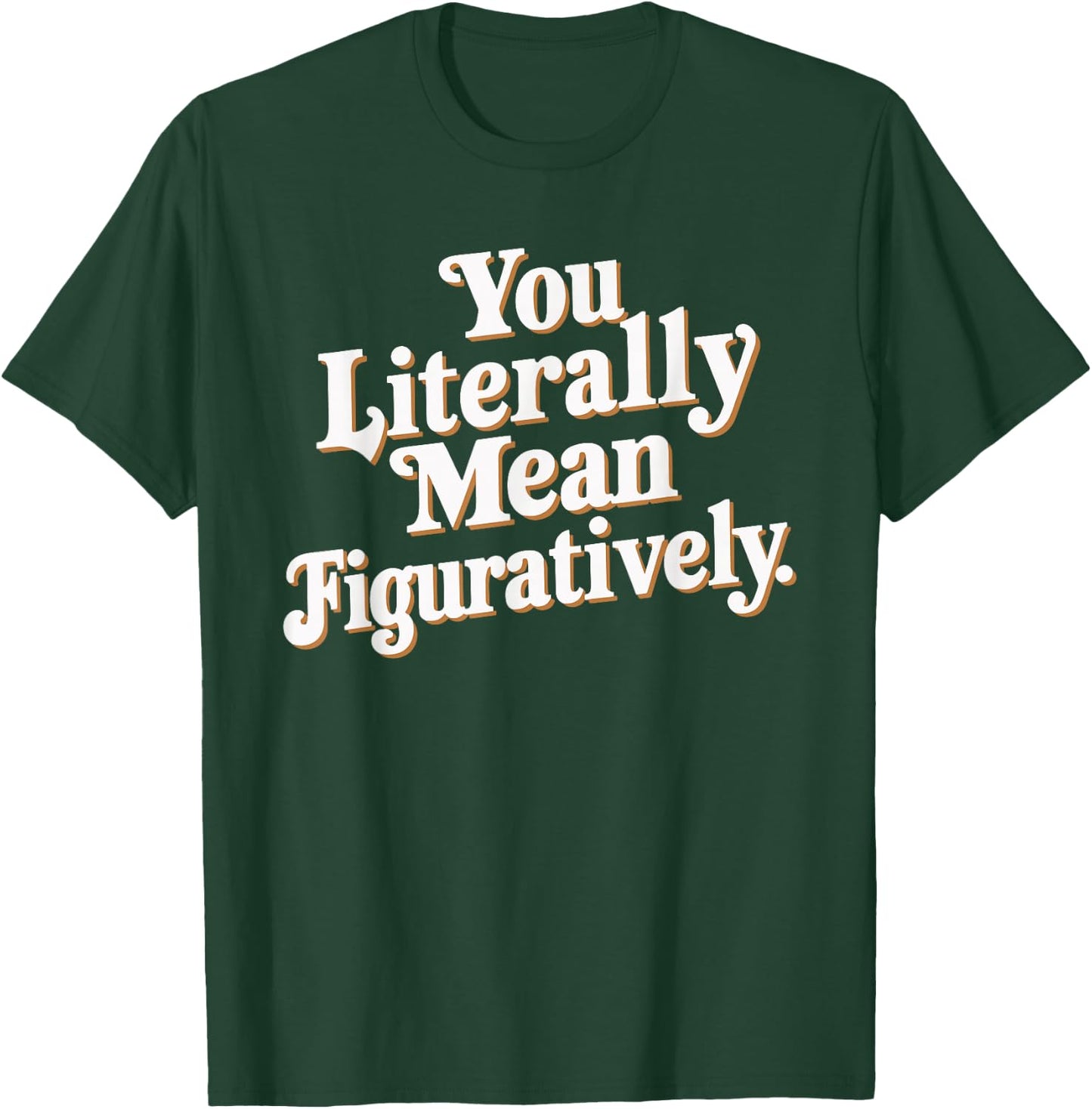 English Teacher Grammar Police Language Nerd You Literally Mean Figuratively - Adult - Black - Small - Short Sleeve T-Shirt - T-Shirt | Forest