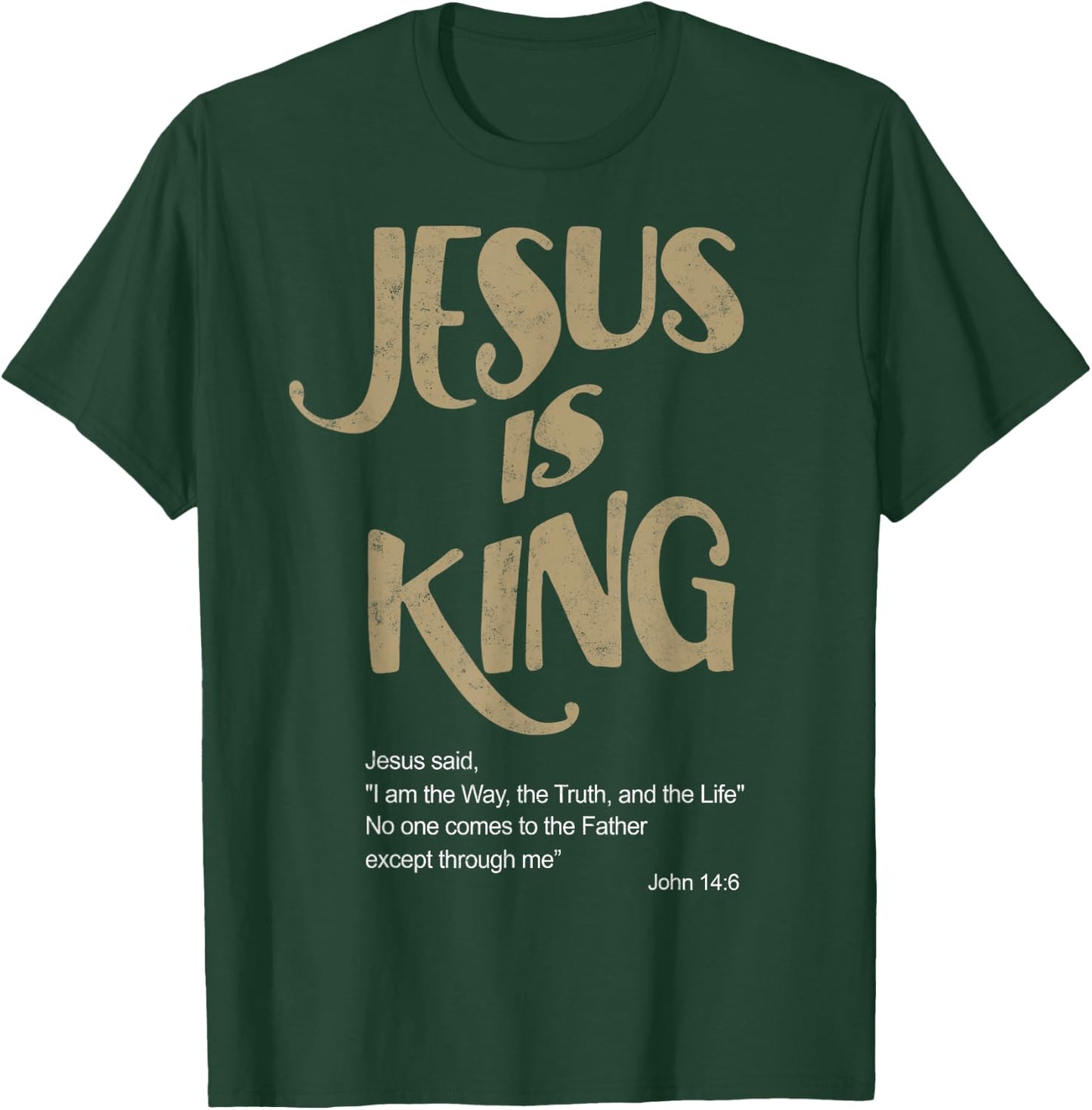 John 14:6 Jesus is a King Christian Bible Lover T-Shirt - T-Shirt | Forest