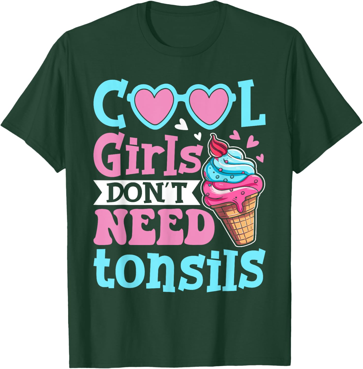 Cool Girls Don't Need Tonsils - Tonsillectomy Tonsil Removal T-Shirt - T-Shirt | Forest