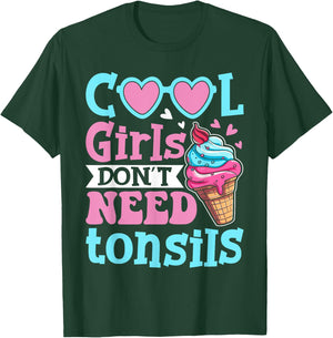 Cool Girls Don't Need Tonsils - Tonsillectomy Tonsil Removal T-Shirt - T-Shirt | Forest