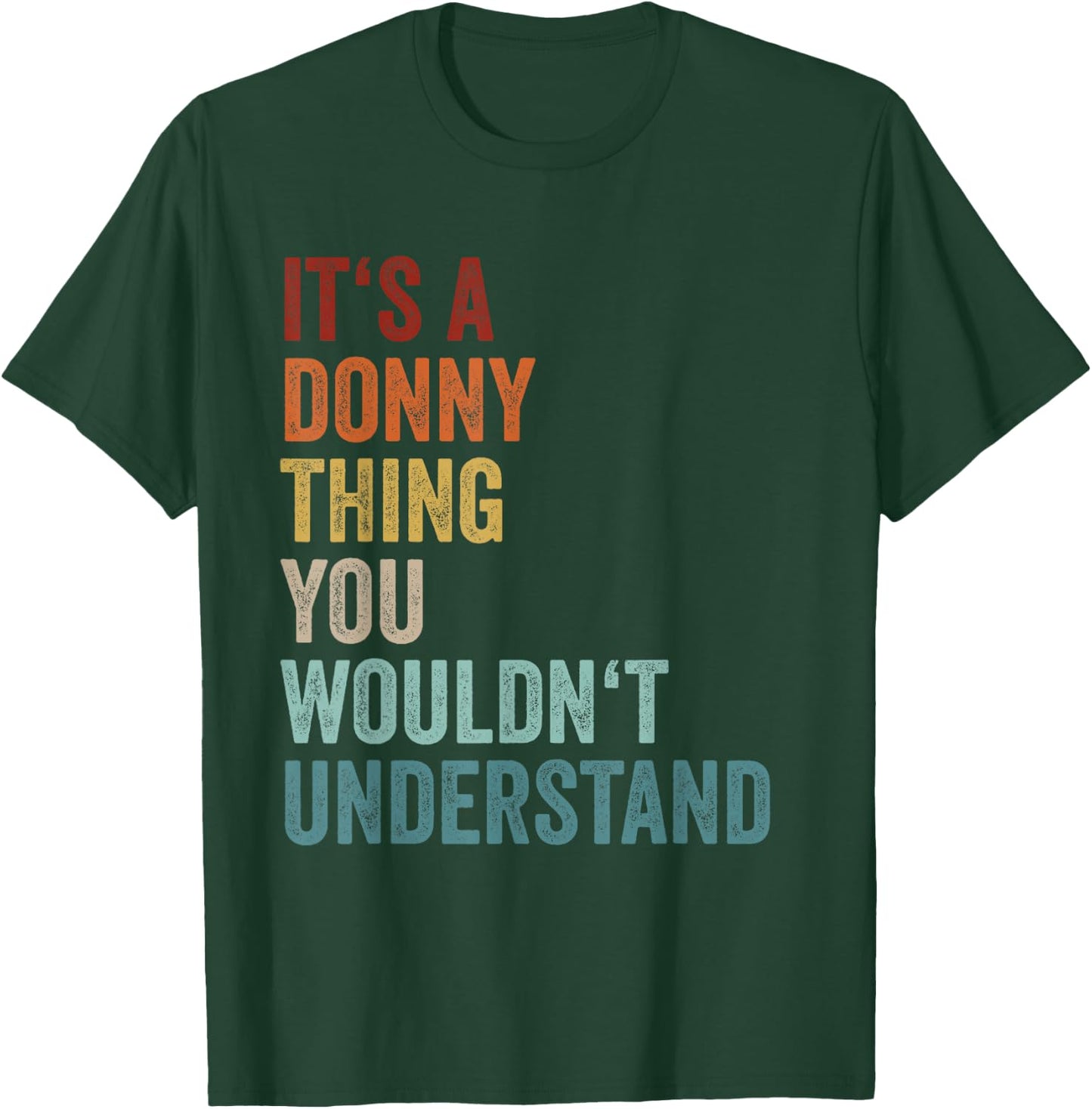 Its A Donny Thing You Wouldnt Understand First Name Donny T-Shirt - T-Shirt | Forest