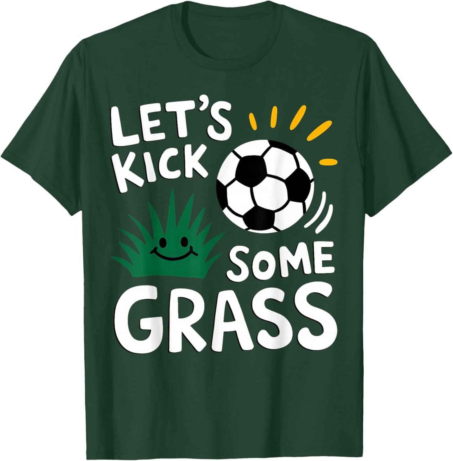 Funny Soccer Player Let's Kick Some Grass Sports Lover T-Shirt - T-Shirt | Forest