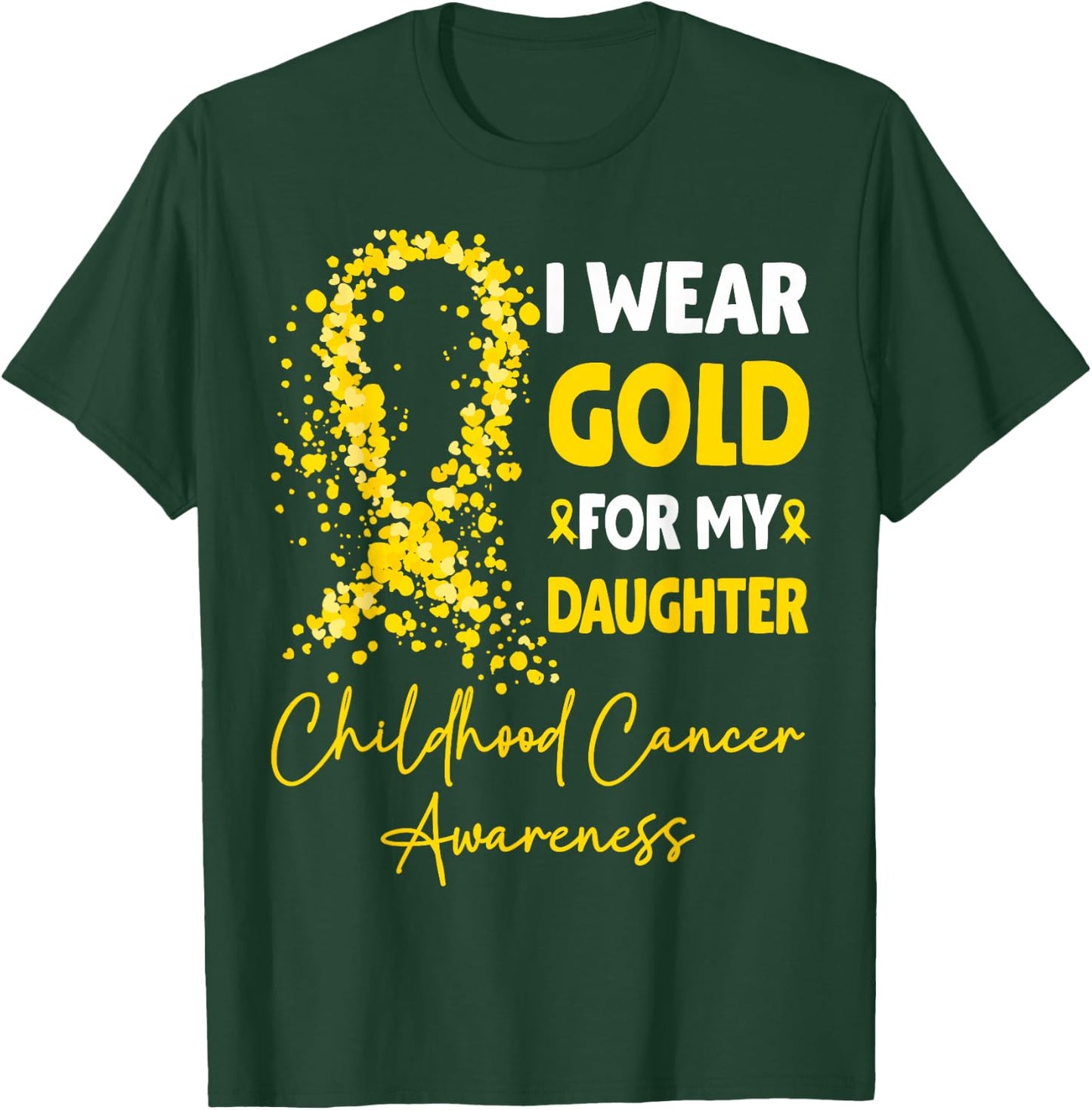 I Wear Gold for My Daughter Childhood Cancer Awareness T-Shirt - T-Shirt | Forest