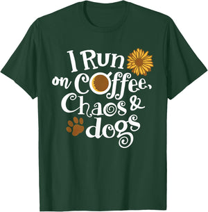 I Run On Coffee Chaos And Dogs T-Shirt - T-Shirt | Forest
