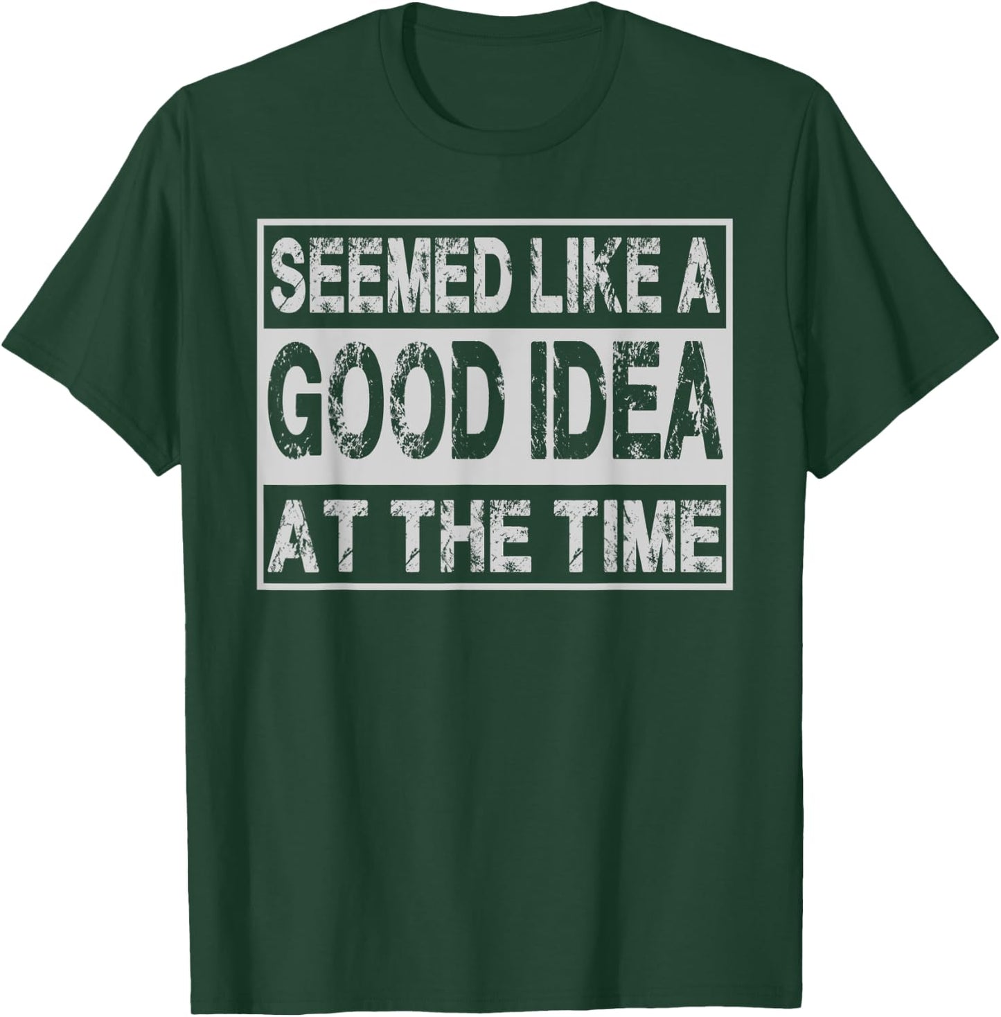 Seemed Like A Good Idea At The Time Funny Runnning Accident T-Shirt - T-Shirt | Forest