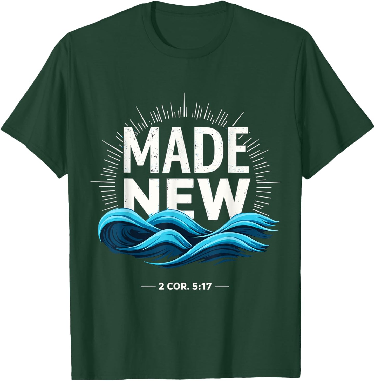Made New Baptized Baptism T-Shirt - T-Shirt | Forest
