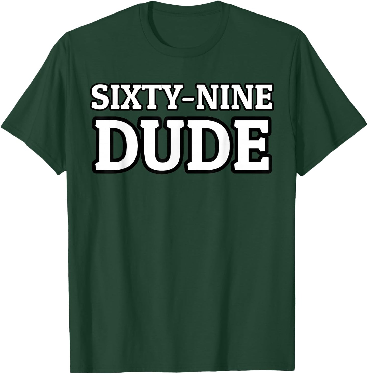 69 Dude T-Shirt - T-Shirt | Forest