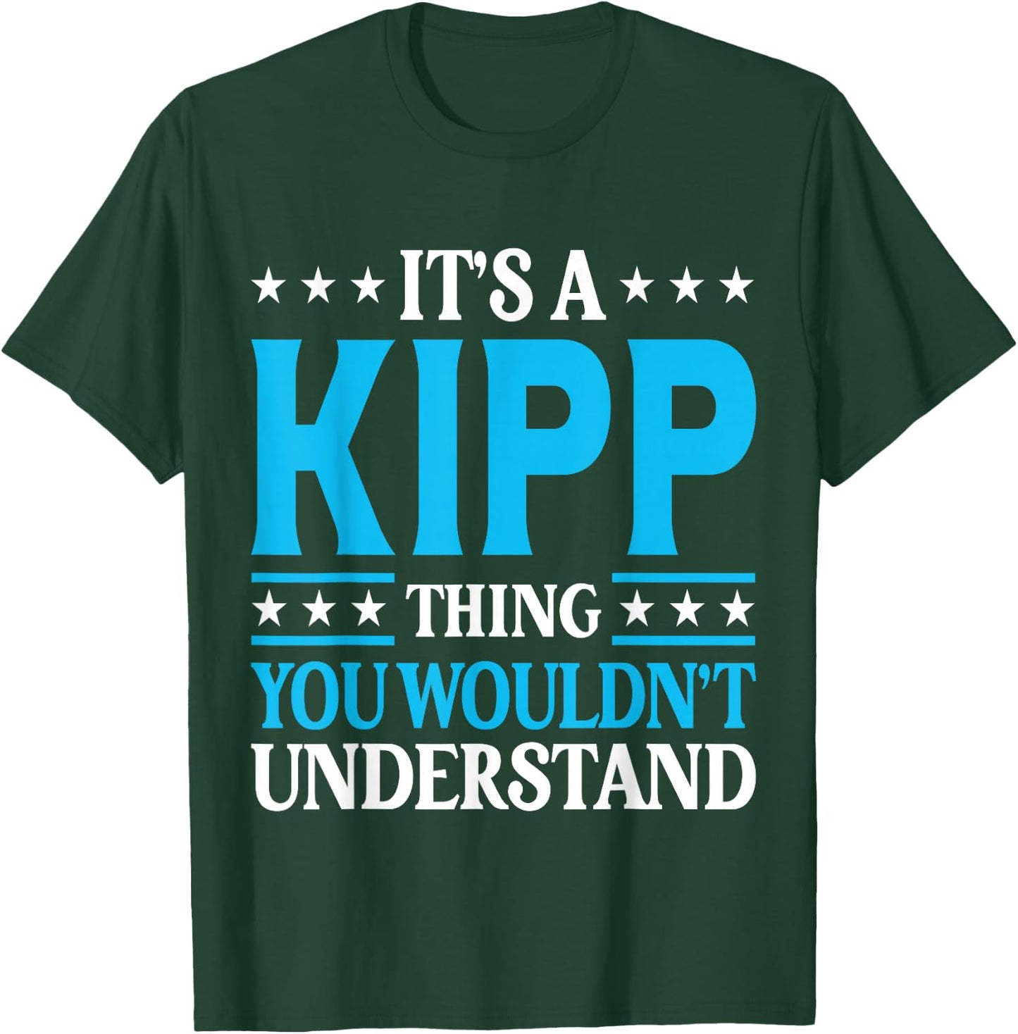 It's A Kipp Thing Wouldn't Understand Personal Name Kipp T-Shirt - T-Shirt | Forest