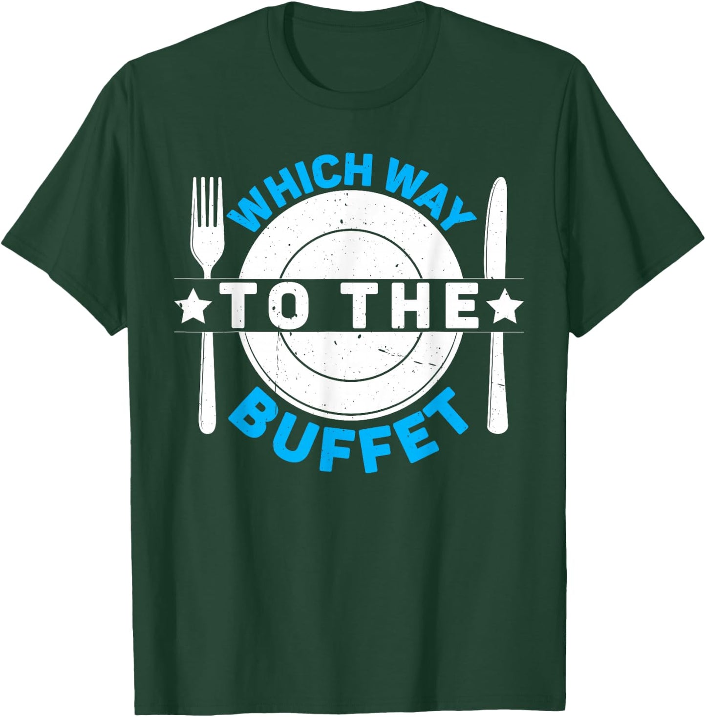 Which Way To The Buffet T-Shirt - T-Shirt | Forest