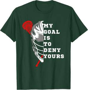 Lacrosse My Goal is to deny yours - Funny Lacrosse Men Goal T-Shirt - T-Shirt | Forest