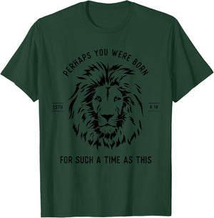 Perhaps You Were Born For Such A Time As This Esth 4-14 T-Shirt - T-Shirt | Forest