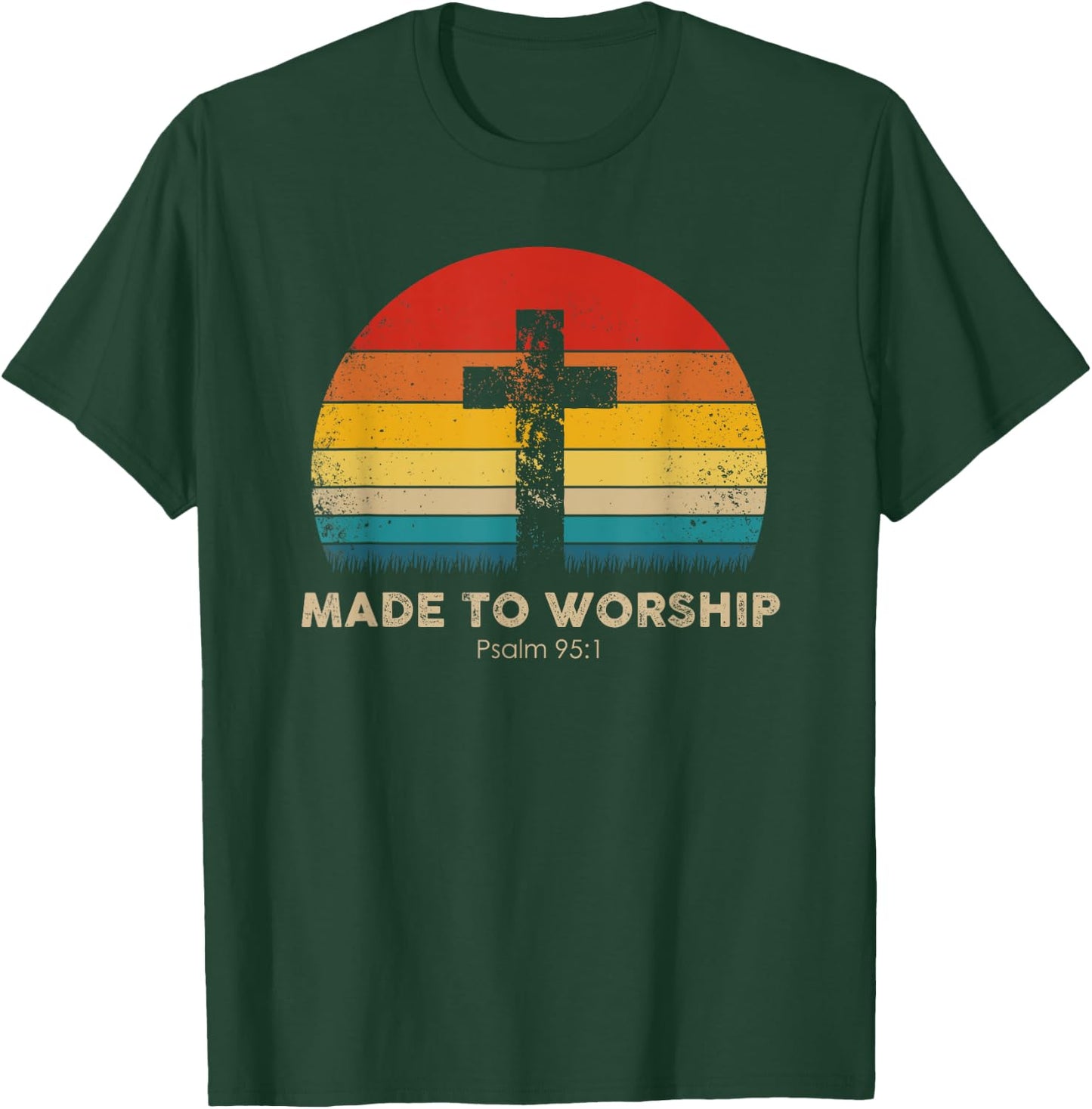 Christian Inspiration - Made To Worship - Psalm 95:1 T-Shirt - T-Shirt | Forest