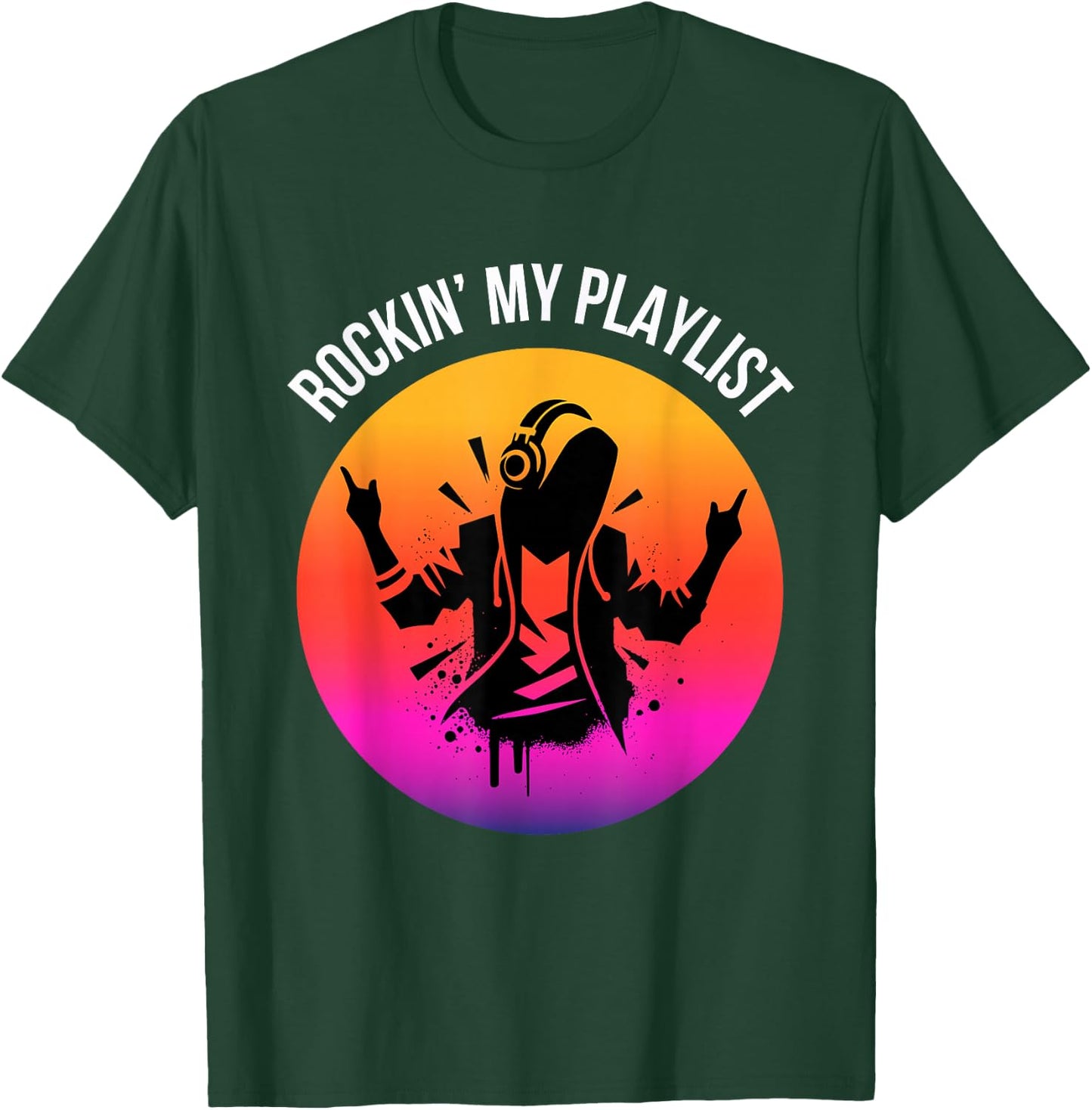 Music Lover Cool Phrase Rockin' My Playlist T-Shirt - T-Shirt | Forest