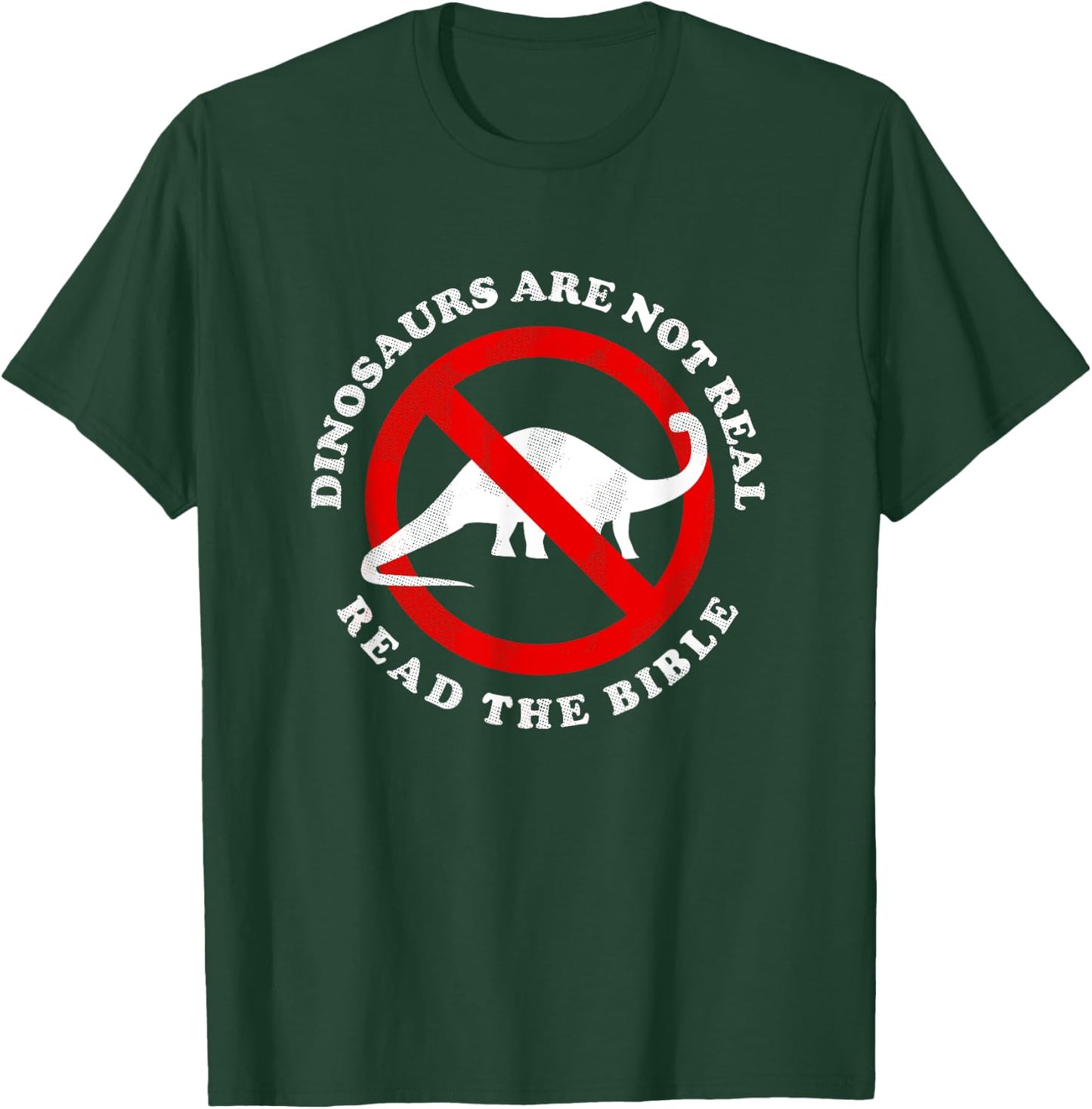 Dinosaurs Are Not Real Read The Bible - Funny Meme T-Shirt - T-Shirt | Forest