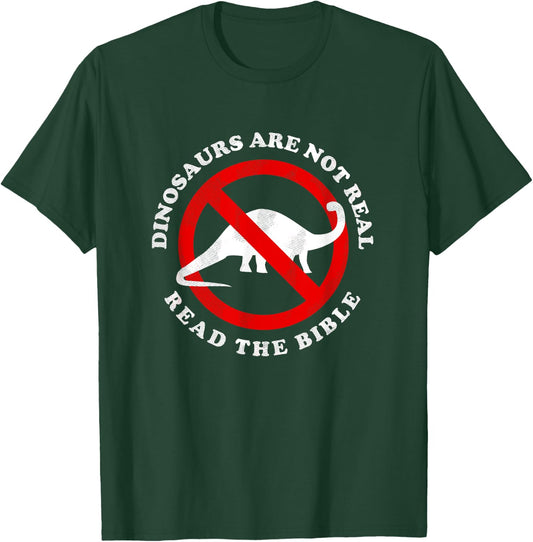 Dinosaurs Are Not Real Read The Bible - Funny Meme T-Shirt - T-Shirt | Forest