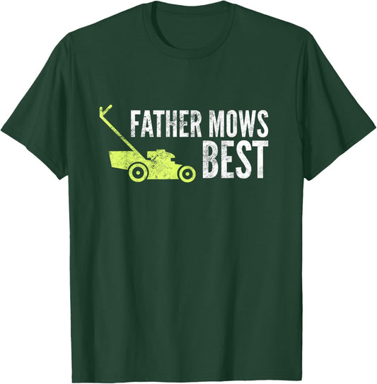 Father Mows Best Shirt | Funny Fathers Day Lawn Mowing Gift T-Shirt - T-Shirt | Forest
