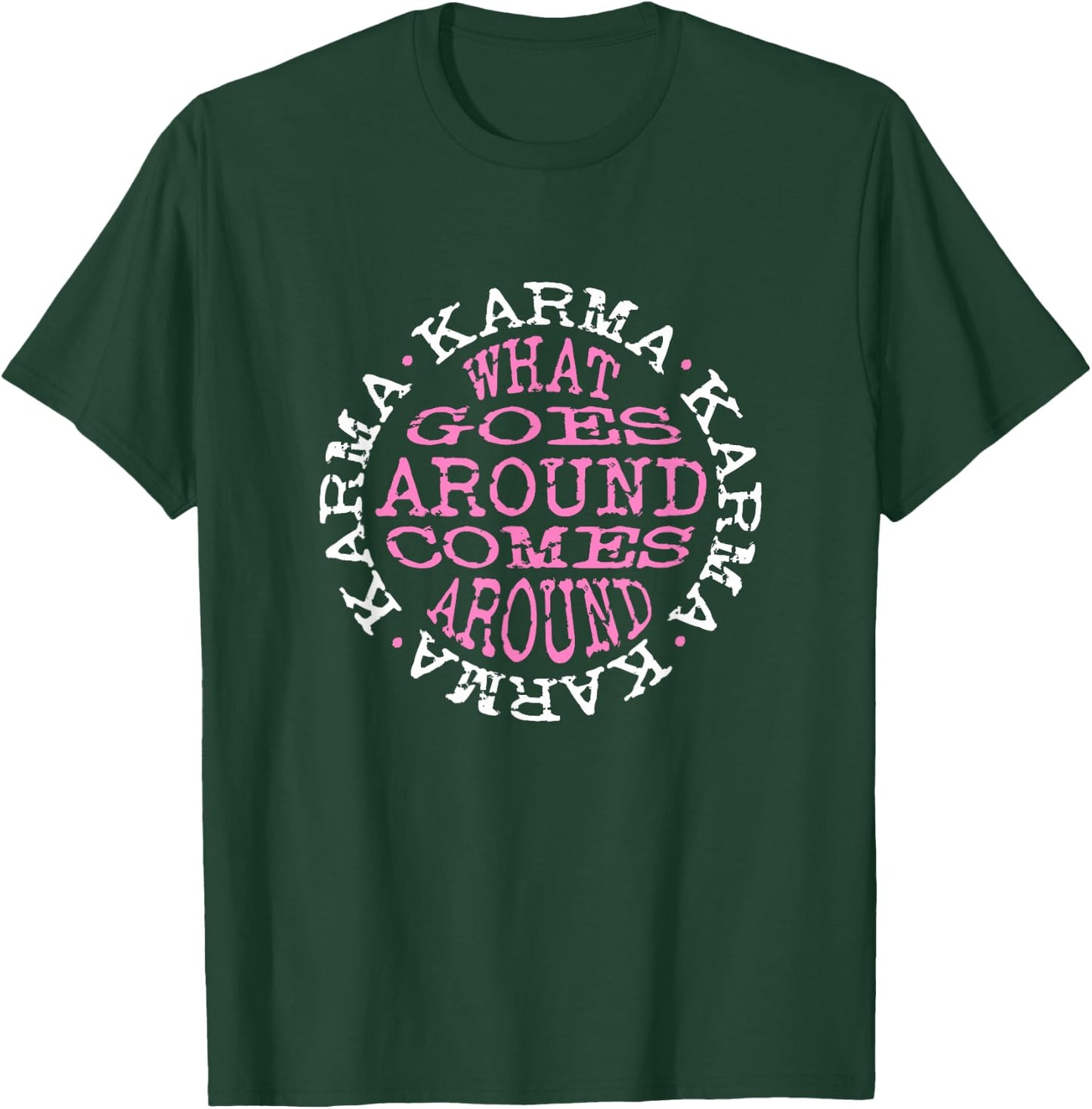 Karma What Goes Around Comes Around - Pink & White Letters T-Shirt - T-Shirt | Forest