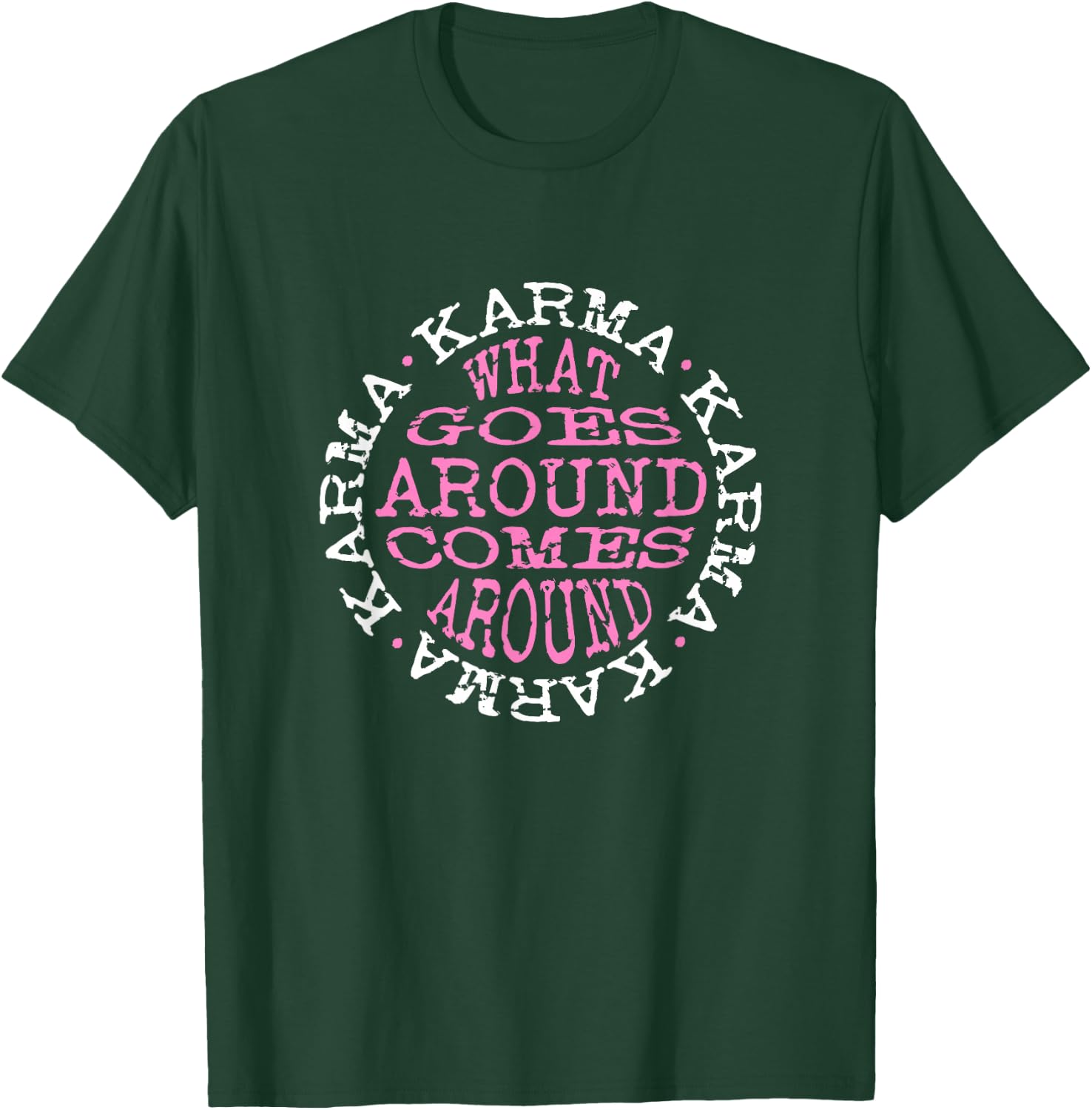 Karma What Goes Around Comes Around - Pink & White Letters T-Shirt - T-Shirt | Forest